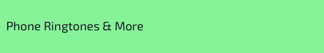 Phone Ringtones & More